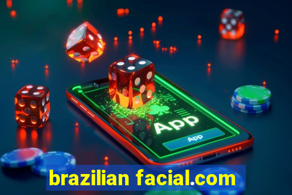 brazilian facial.com